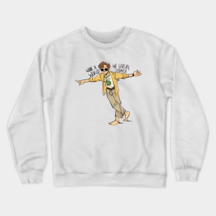 Shoes, who needs em? Crewneck Sweatshirt